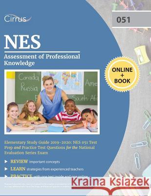 NES Assessment of Professional Knowledge Elementary Study Guide 2019-2020: NES 051 Test Prep and Practice Test Questions for the National Evaluation Series Exam Cirrus Teacher Certification Exam Team 9781635304169 Cirrus Test Prep