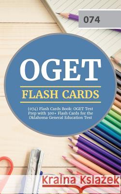 OGET (074) Flash Cards Book: OGET Test Prep with 300+ Flashcards for the Oklahoma General Education Test Cirrus Teacher Certification Exam Team 9781635304350 Cirrus Test Prep