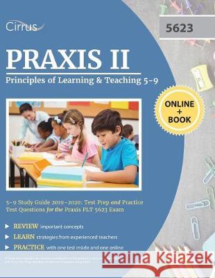 Praxis II Principles of Learning and Teaching 5-9 Study Guide 2019-2020: Test Prep and Practice Test Questions for the Praxis PLT 5623 Exam Cirrus Teacher Certification Exam Team 9781635304640 Cirrus Test Prep
