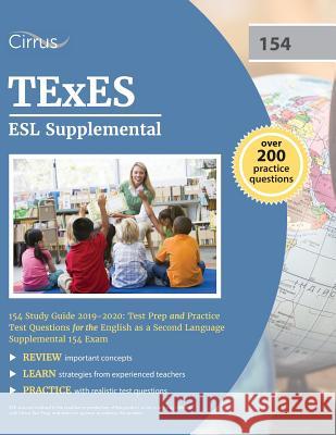 TExES ESL Supplemental 154 Study Guide 2019-2020: Test Prep and Practice Test Questions for the English as a Second Language Supplemental 154 Exam Cirrus Teacher Certification Exam Team 9781635304800 Cirrus Test Prep