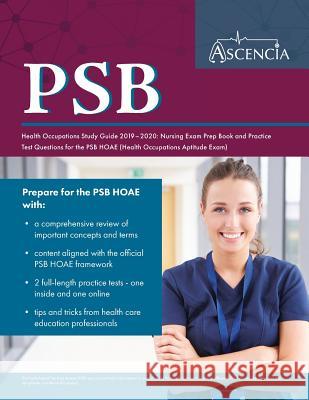 PSB Health Occupations Study Guide 2019-2020: Nursing Exam Prep Book and Practice Test Questions for the PSB HOAE (Health Occupations Aptitude Exam) Ascencia Nursing Exam Prep Team 9781635305005 Ascencia Test Prep