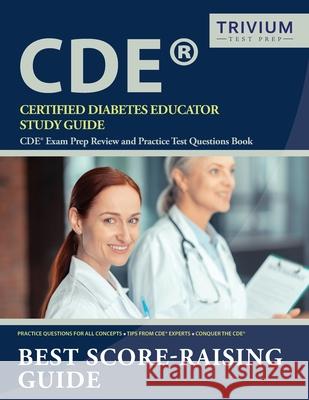 Certified Diabetes Educator Study Guide: CDE Exam Prep Review and Practice Test Questions Book Trivium Diabetes Educator Exam Team 9781635306101 Trivium Test Prep