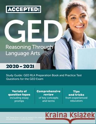 GED Reasoning Through Language Arts Study Guide: GED RLA Preparation Book and Practice Test Questions for the GED Exam Inc Exam Prep Team Accepted 9781635306477 Accepted, Inc.