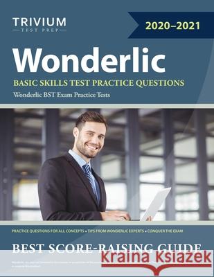 Wonderlic Basic Skills Test Practice Questions: Wonderlic BST Exam Practice Tests Trivium Exam Prep Team 9781635307016 Trivium Test Prep