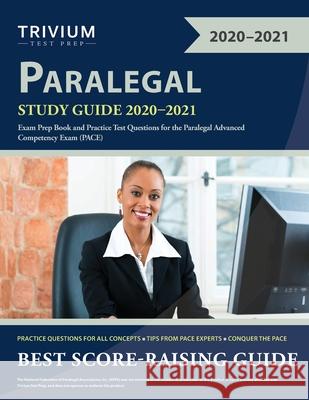 Paralegal Study Guide 2020-2021: Exam Prep Book and Practice Test Questions for the Paralegal Advanced Competency Exam (PACE) Trivium Paralegal Exam Prep Team 9781635307252 Trivium Test Prep