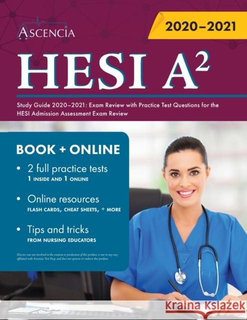 HESI A2 Study Guide 2020-2021: Exam Review with Practice Test Questions for the HESI Admission Assessment Exam Review Ascencia 9781635307733 Ascencia Test Prep