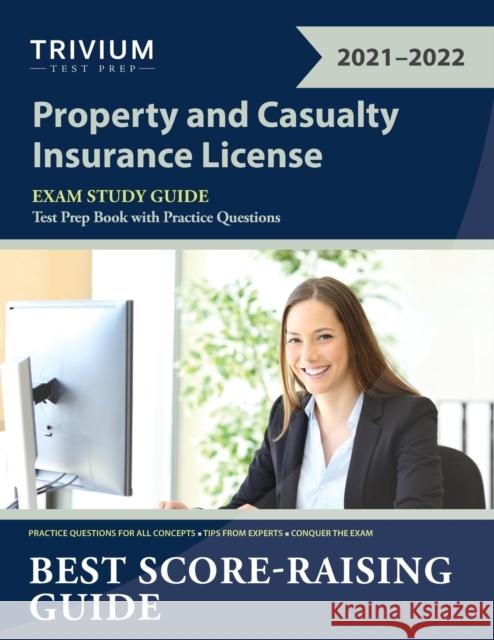 Property and Casualty Insurance License Exam Study Guide: Test Prep Book with Practice Questions Trivium 9781635307849 
