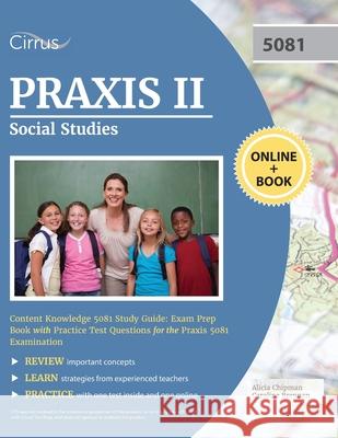 Praxis II Social Studies Content Knowledge 5081 Study Guide: Exam Prep Book with Practice Test Questions for the Praxis 5081 Examination  9781635308426 Cirrus Test Prep
