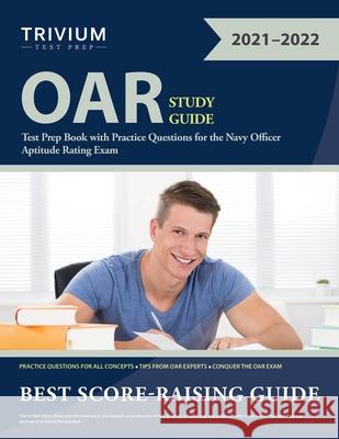 OAR Study Guide: Test Prep Book with Practice Questions for the Navy Officer Aptitude Rating Exam Trivium Test Prep 9781635309454