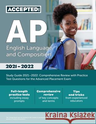 AP English Language and Composition Study Guide 2021-2022: Comprehensive Review with Practice Test Questions for the Advanced Placement Exam Jonathan Cox 9781635309782 Accepted, Inc.