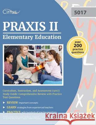 Praxis II Elementary Education Curriculum, Instruction, and Assessment (5017) Study Guide: Comprehensive Review with Practice Test Questions Cox 9781635309928 Cirrus Test Prep