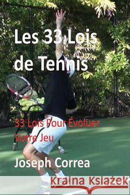 Les 33 Lois de Tennis: 33 Lois Pour Evoluer Votre Jeu Joseph Correa 9781635310597 Finibi Inc