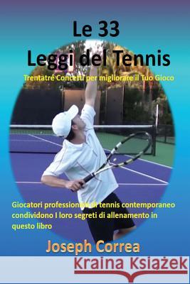 Le 33 Leggi del Tennis: Trentatré Concetti per migliorare il Tuo Gioco Correa, Joseph 9781635310696 Finibi Inc