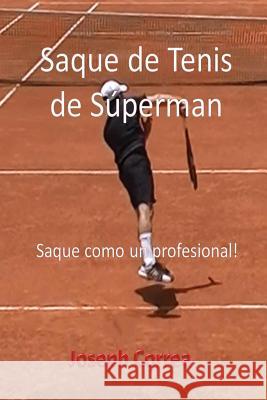 Saque de Tenis de Súperman: Saque como un profesional! Correa, Joseph 9781635310771 Finibi Inc
