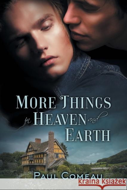 More Things in Heaven and Earth Paul Comeau 9781635331356 Dreamspinner Press