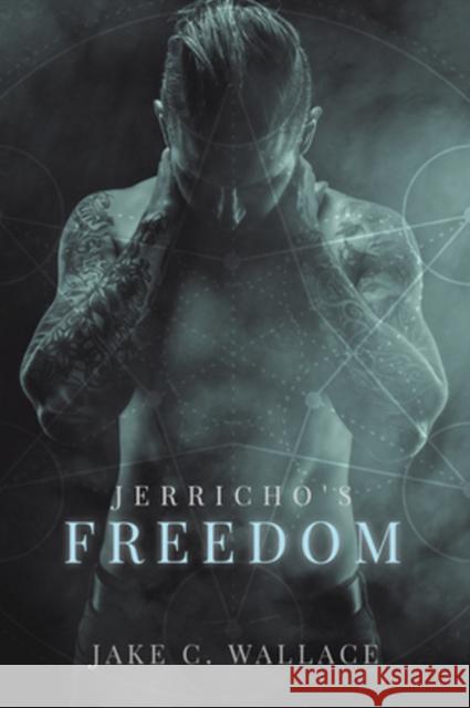 Jerricho's Freedom Jake C. Wallace 9781635333077 Dreamspinner Press