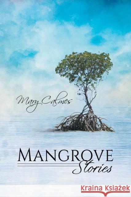 Mangrove Stories Mary Calmes 9781635334449 Dreamspinner Press