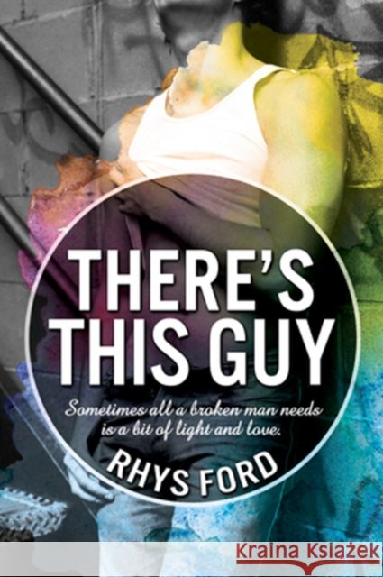 There's This Guy Rhys Ford 9781635334982