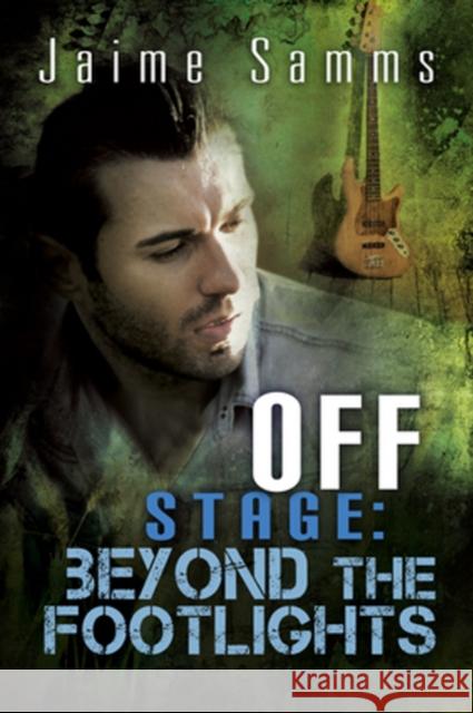Off Stage: Beyond the Footlights Jaime Samms 9781635335187 Dreamspinner Press