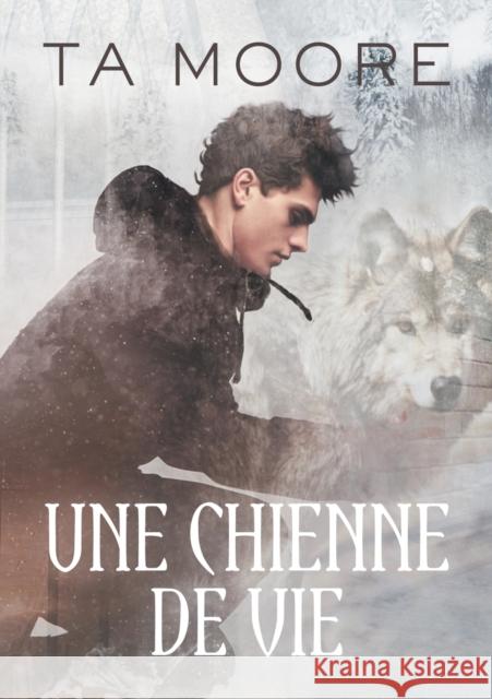 Une Chienne de Vie (Translation) Moore, Ta 9781635337334 Dreamspinner Press