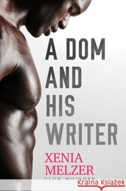 A Dom and His Writer Xenia Melzer 9781635338263 Dreamspinner Press