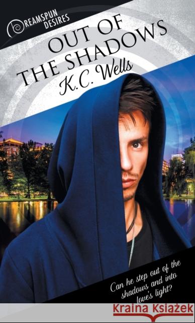 Out of the Shadows K. C. Wells 9781635338690 Dreamspinner Press