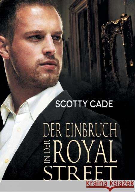 Der Einbruch in Der Royal Street (Translation) Cade, Scotty 9781635339857 Dreamspinner Press