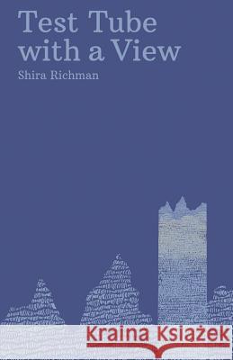 Test Tube with a View Shira Richman 9781635340181 Finishing Line Press