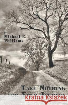 Take Nothing for Your Journey Michael E. Williams 9781635340440 Finishing Line Press