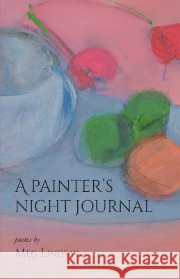 A Painter's Night Journal Meg Lindsay 9781635340518 Finishing Line Press