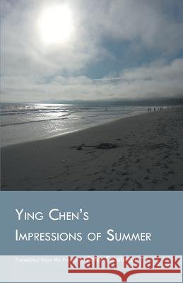 Ying Chen's Impressions of Summer Ying Chen Peter Schulman 9781635340907 Finishing Line Press