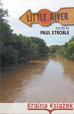 Little River Paul Stroble 9781635341362 Finishing Line Press