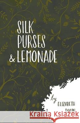 Silk Purses and Lemonade Elizabeth Robin 9781635341737