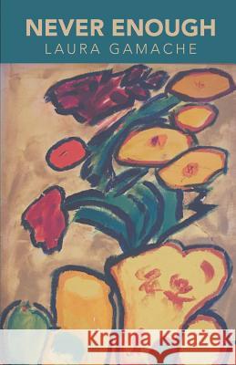 Never Enough Laura Gamache 9781635341881