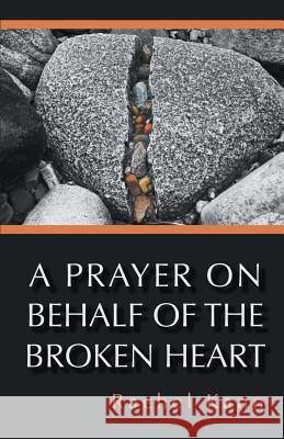 A Prayer on Behalf of the Broken Heart Rachel Kann 9781635342215 Finishing Line Press