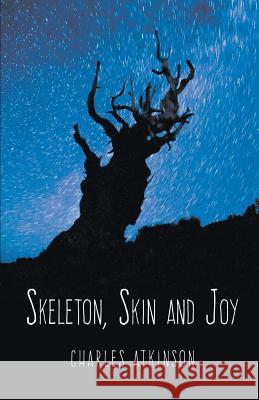 Skeleton, Skin and Joy Charles Atkinson 9781635342222