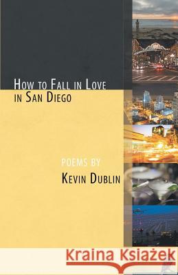 How to Fall in Love in San Diego Kevin Dublin 9781635342260 Finishing Line Press