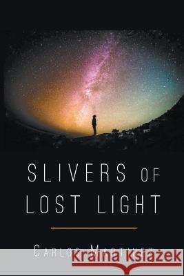 Sliver of Lost Light Carlos Martinez 9781635342673