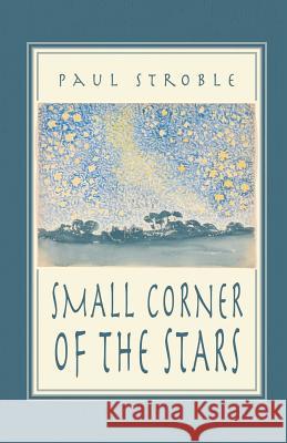 Small Corner of the Stars Paul Stroble 9781635343489 Finishing Line Press