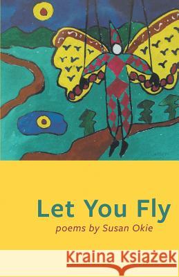 Let You Fly Susan Okie 9781635344158 Finishing Line Press