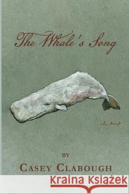 The Whale's Song Casey Clabough 9781635344240