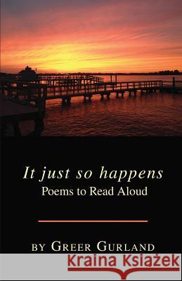 It Just So Happens Poems to Read Aloud Greer Gurland 9781635344301 Finishing Line Press