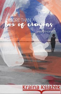 More Than a Box of Crayons Jenny Benjamin 9781635344332 Finishing Line Press