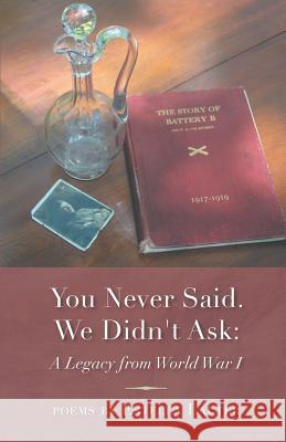 You Never Said. We Didn't Ask: A Legacy from World War I Estella Lauter 9781635345025 Finishing Line Press