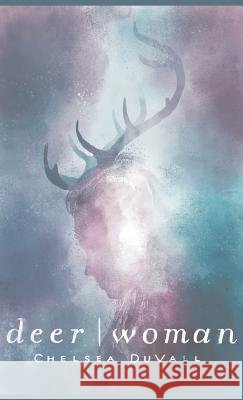 Deer Woman Chelsea Duvall 9781635345254