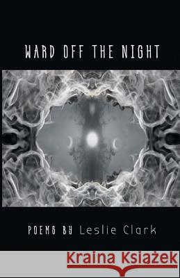 Ward Off the Night Leslie Clark 9781635345773 Finishing Line Press