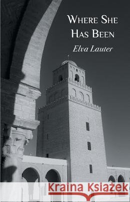 Where She Has Been Elva Lauter 9781635346633