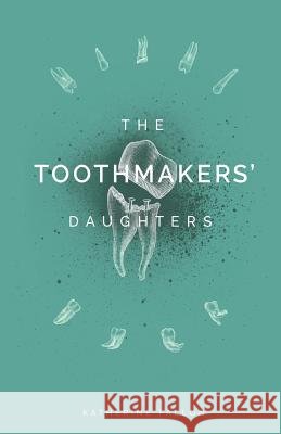 The Toothmakers' Daughters Katherine Fallon 9781635347630