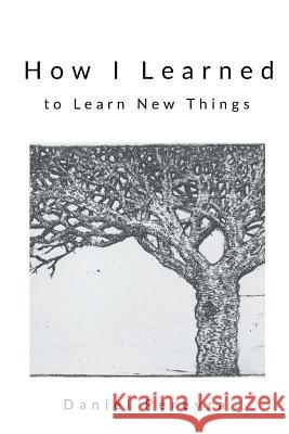 How I Learned to Learn New Things Daniel Pereyra 9781635348149