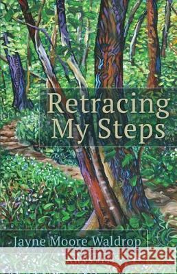 Retracing My Steps Jayne Moore Waldrop 9781635348460 Finishing Line Press